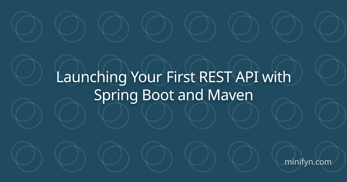 Launching Your First REST API with Spring Boot and Maven