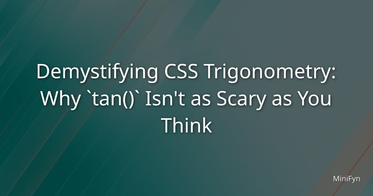 Demystifying CSS Trigonometry: Why `tan()` Isn't as Scary as You Think