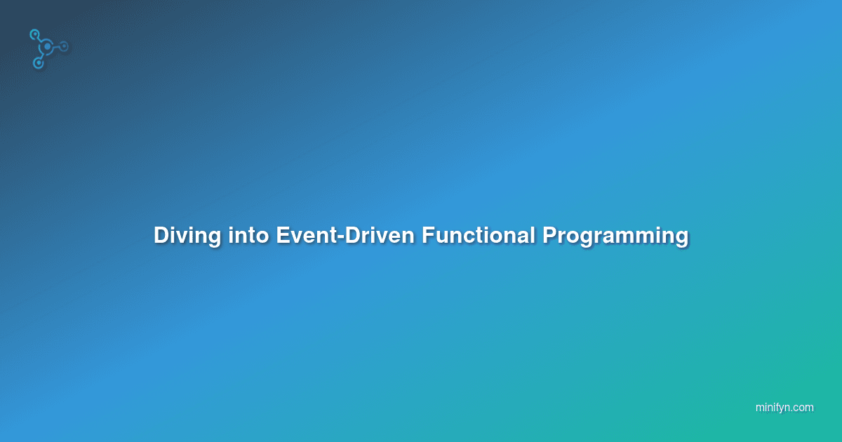 Diving into Event-Driven Functional Programming