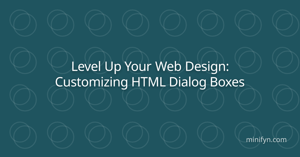 Level Up Your Web Design: Customizing HTML Dialog Boxes