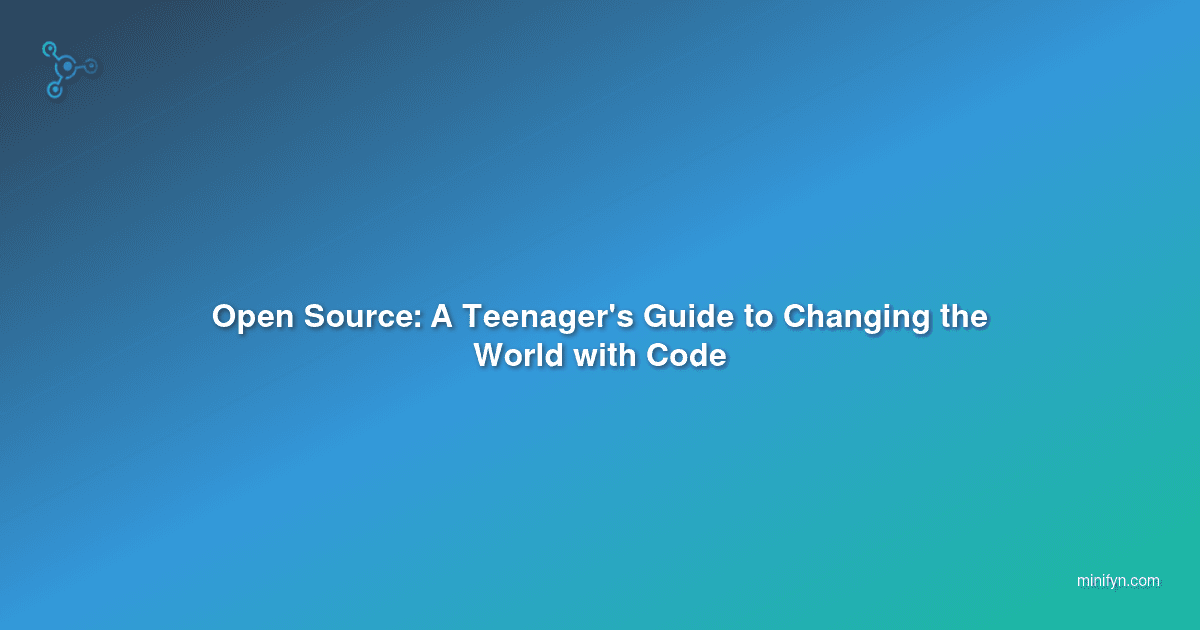 Open Source: A Teenager's Guide to Changing the World with Code