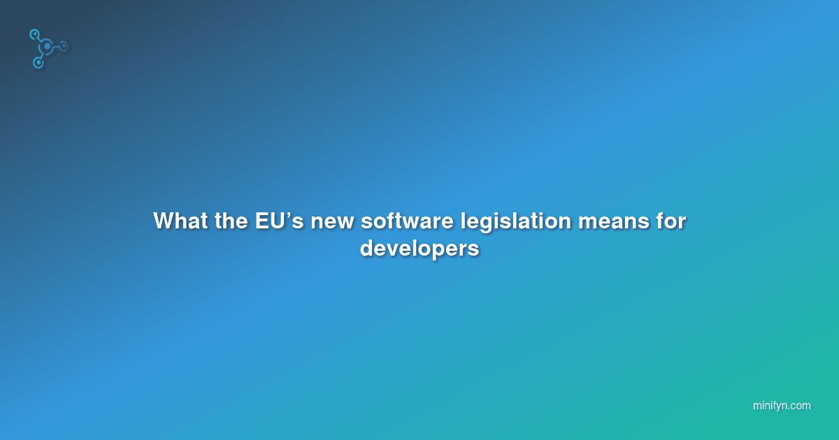 What the EU’s new software legislation means for developers