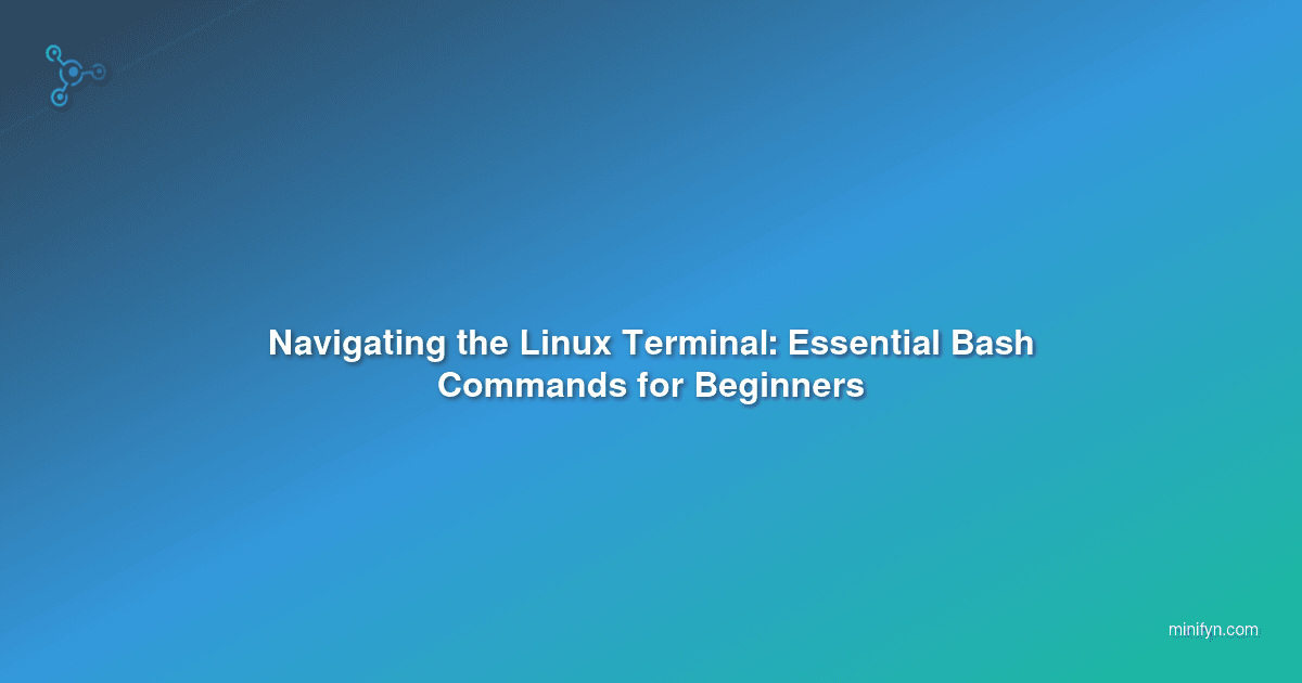 Navigating the Linux Terminal: Essential Bash Commands for Beginners