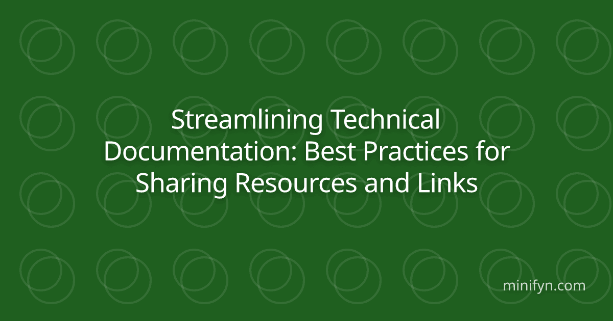 Streamlining Technical Documentation: Best Practices for Sharing Resources and Links