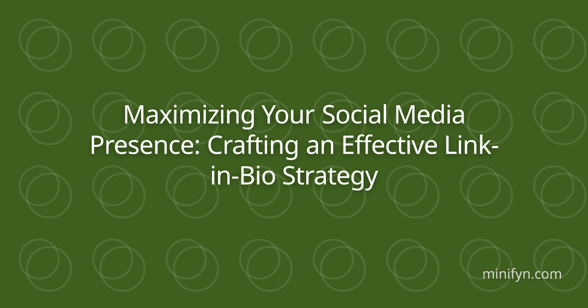 Maximizing Your Social Media Presence: Crafting an Effective Link-in-Bio Strategy