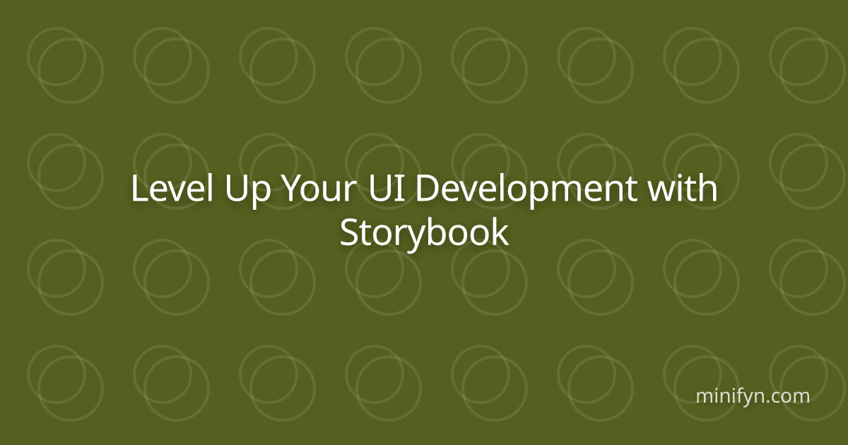 Level Up Your UI Development with Storybook