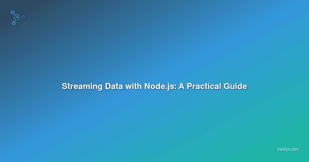Streaming Data with Node.js: A Practical Guide
