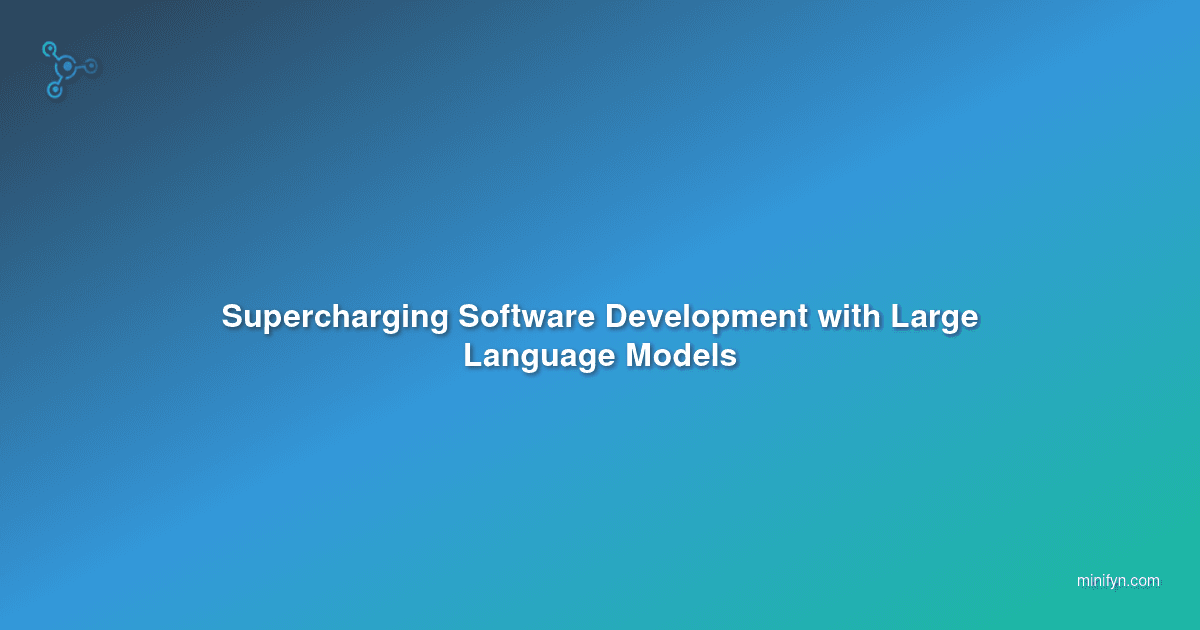 Supercharging Software Development with Large Language Models
