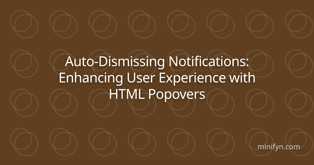 Auto-Dismissing Notifications: Enhancing User Experience with HTML Popovers