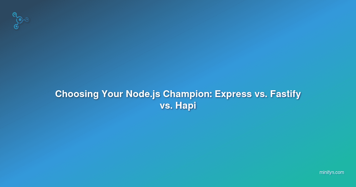 Choosing Your Node.js Champion: Express vs. Fastify vs. Hapi