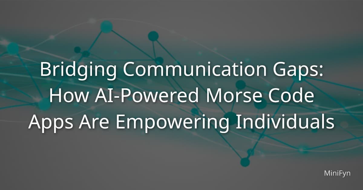 How AI-Driven Morse Code Apps Help Close Communication Gaps
