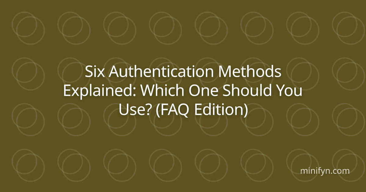 Six Authentication Methods Explained: Which One Should You Use?